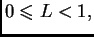 $ 0\leqslant L<1,$