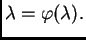 $\displaystyle \lambda{} = \varphi(\lambda{}).$