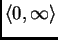 $ \langle{}0,\infty{}\rangle{}$