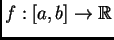 $ f:[a,b]\rightarrow{}\mathbb{R}$