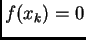 $ f(x_{k}) = 0$