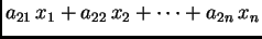 $\displaystyle a_{21}\,x_1+a_{22}\,x_2+\cdots +a_{2n}\,x_n$