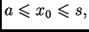 $ a\leqslant{}x_0\leqslant{}s,$