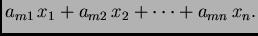 $\displaystyle a_{m1}\,x_1+a_{m2}\,x_2+\cdots +a_{mn}\,x_n.$