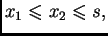$ x_1\leqslant{}x_2\leqslant{}s,$