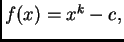 $ f(x)=x^k - c,$