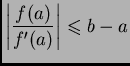$\displaystyle \left\vert\frac{f(a)}{f'(a)}\right\vert \leqslant{}b-a$