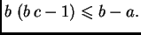 $\displaystyle b\,\left(b\,c -1 \right) \leqslant{} b-a.$