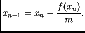 $\displaystyle x_{n+1}=x_n-\frac{f(x_n)}{m}.$