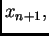 $ x_{n+1},$