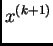 $\displaystyle x^{(k+1)}$