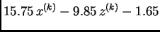$\displaystyle 15.75\,x^{(k)} - 9.85\,z^{(k)} - 1.65$