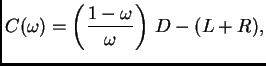 $\displaystyle C(\omega{}) = \left(\frac{1-\omega{}}{\omega{}}\right)\,D - (L + R),$