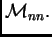 $ {\cal M}_{nn}.$