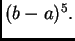 $ (b-a)^5.$