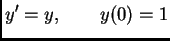 $\displaystyle y' = y,\qquad y(0) = 1$