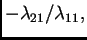 $ -\lambda_{21}/\lambda_{11},$
