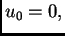 $\displaystyle u_0 = 0,$