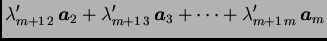 $\displaystyle \lambda_{m+1\,2}'\,\boldsymbol{a}_2+\lambda_{m+1\,3}'\,\boldsymbol{a}_3+\cdots
+\lambda_{m+1\,m}'\,\boldsymbol{a}_m$