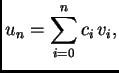 $\displaystyle u_n = \sum_{i=0}^n c_i\,v_i,$
