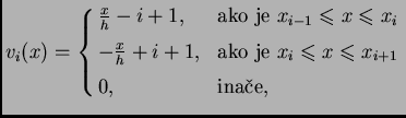 % latex2html id marker 40993
$\displaystyle v_i(x) = \begin{cases}\frac{x}{h} - ...
...je $x_i\leqslant{}x\leqslant{}x_{i+1}$} \\  [1mm] 0,& \text{ina�e}, \end{cases}$