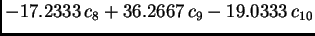 $\displaystyle -17.2333\,{c_8} + 36.2667\,{c_9} - 19.0333\,{c_{10}}$