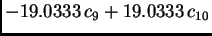 $\displaystyle -19.0333\,{c_9} + 19.0333\,{c_{10}}$