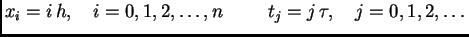 $\displaystyle x_i = i\,h,\quad i=0,1,2,\ldots{},n\hspace{1cm}t_j = j\,\tau,\quad
j=0,1,2,\ldots{}$