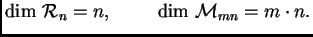 $ \dim\,{\cal R}_{n}=n,\hspace{1cm} \dim\, {\cal M}_{mn}=m\cdot n.$