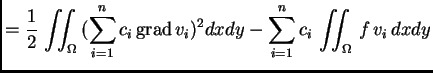 % latex2html id marker 41421
$\displaystyle = \frac{1}{2}\,\iint_{\Omega}\,
(\su...
...n c_i\,{\rm grad\,}v_i)^2dxdy - \sum_{i=1}^n c_i\,\iint_{\Omega}\,
f\,v_i\,dxdy$
