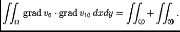 % latex2html id marker 41611
$\displaystyle \iint_{\Omega}\,{\rm grad\,}v_6\cdot...
...iint_{\text{\footnotesize\ding{198}}} + \iint_{\text{\footnotesize\ding{201}}}.$