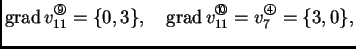 % latex2html id marker 41625
$\displaystyle {\rm grad\,}v_{11}^{\text{\footnotes...
...ext{\footnotesize\ding{201}}} = v_7^{\text{\footnotesize\ding{195}}} = \{3,0\},$