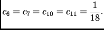 $\displaystyle c_6 = c_7 = c_{10} = c_{11} = \frac{1}{18}.$