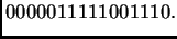 $\displaystyle 0000011111001110.$
