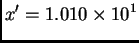 $\displaystyle x' = 1.010\times{}10^1$