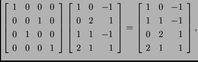 % latex2html id marker 31295
$\displaystyle \left[\begin{array}{rrrr}
1 & 0 & 0...
...
1 & 0 & -1 \\
1 & 1 & -1 \\
0 & 2 & 1 \\
2 & 1 & 1
\end{array} \right],$