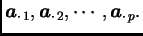 $\displaystyle \boldsymbol{a}_{\cdot\, 1},
\boldsymbol{a}_{\cdot\, 2} , \cdots , \boldsymbol{a}_{\cdot\, p}.$