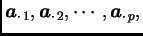 $ \boldsymbol{a}_{\cdot\, 1}, \boldsymbol{a}_{\cdot\, 2} ,
\cdots , \boldsymbol{a}_{\cdot\, p},$