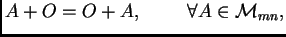 $ A+O=O+A,\hspace{1cm}
\forall A\in {\cal M}_{mn},$