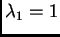 $ \lambda_1=1$