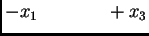$\displaystyle -x_1\hspace{1.5cm}+x_3$
