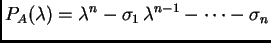 $\displaystyle P_A(\lambda)=\lambda^n-\sigma_1\,\lambda^{n-1}-\cdots-\sigma_n$