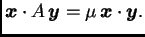 $\displaystyle \boldsymbol{x}\cdot A\,\boldsymbol{y}=
\mu\,\boldsymbol{x}\cdot\boldsymbol{y}.$