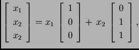 % latex2html id marker 32282
$\displaystyle \left[\begin{array}{c} x_1 \\  x_2 \...
...{array}\right]+\,x_2\, \left[\begin{array}{c} 0 \\  1 \\  1 \end{array}\right],$