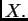 $ X.$