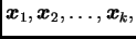 $ \boldsymbol{x}_1,\boldsymbol{x}_2,\ldots,\boldsymbol{x}_k,$