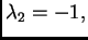 $ \lambda_2=-1,$