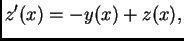$\displaystyle z'(x)=-y(x)+z(x),$