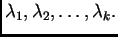 $ \lambda_1,\lambda_2,\ldots,\lambda_k.$