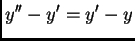 $\displaystyle y''-y'=y'-y $